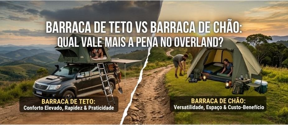 Barraca de teto vs. Barraca de chão: Qual a melhor escolha para o Overlanding?